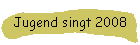 Jugend singt 2008